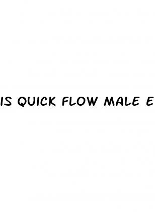 is quick flow male enhancement safe