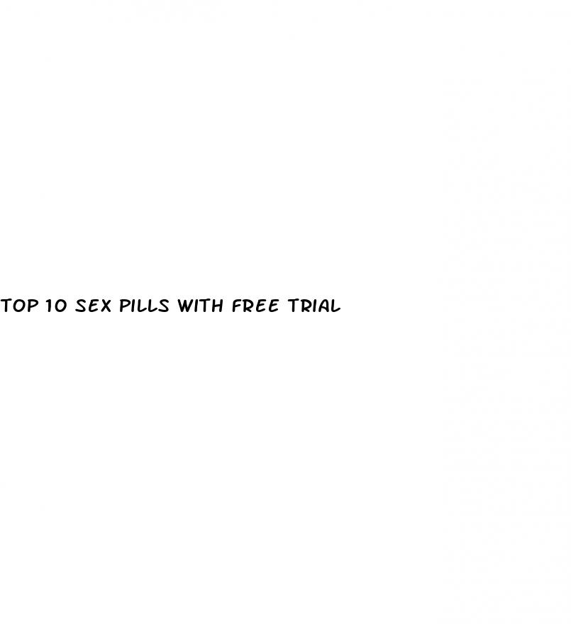 top 10 sex pills with free trial