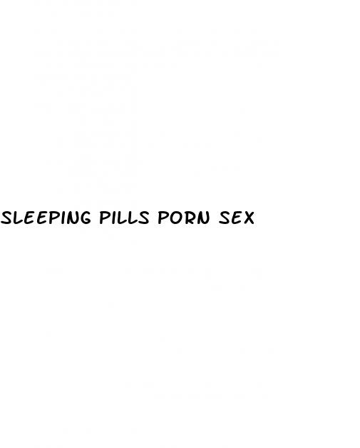 sleeping pills porn sex