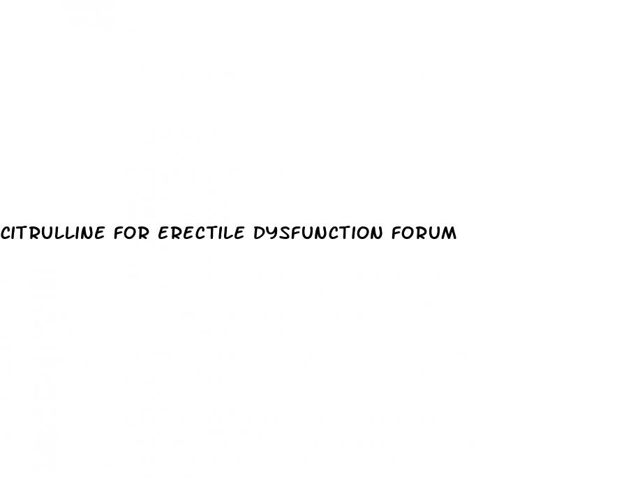 citrulline for erectile dysfunction forum