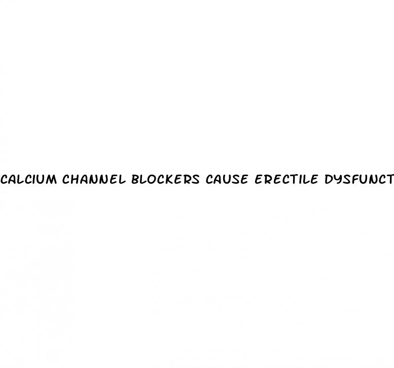 calcium channel blockers cause erectile dysfunction