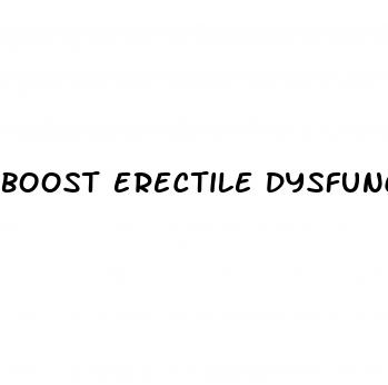 boost erectile dysfunction