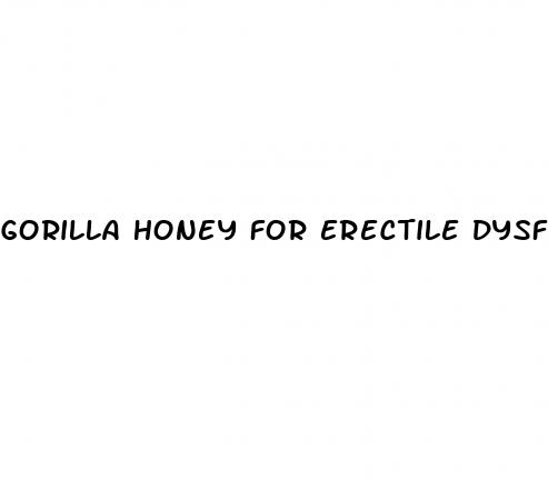 gorilla honey for erectile dysfunction