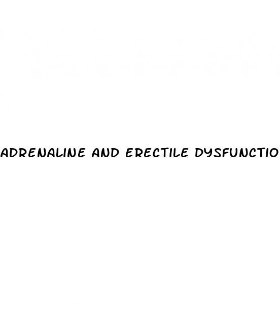 adrenaline and erectile dysfunction