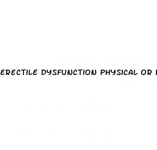 erectile dysfunction physical or psychological