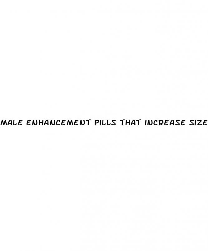 male enhancement pills that increase size