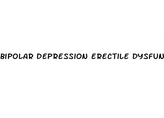 bipolar depression erectile dysfunction