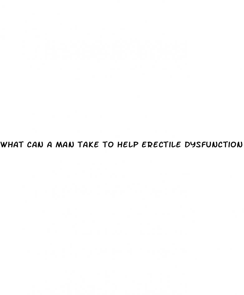 what can a man take to help erectile dysfunction