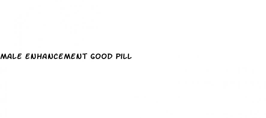 male enhancement good pill