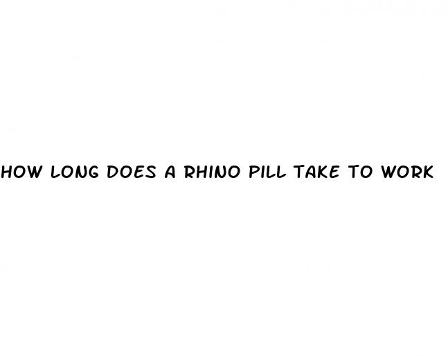 how long does a rhino pill take to work