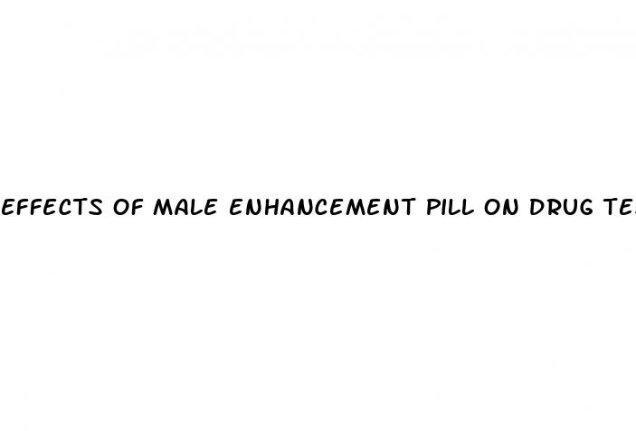 effects of male enhancement pill on drug test