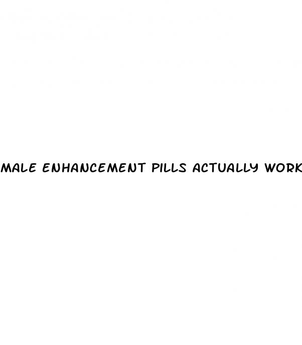 male enhancement pills actually work