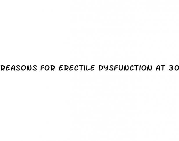 reasons for erectile dysfunction at 30