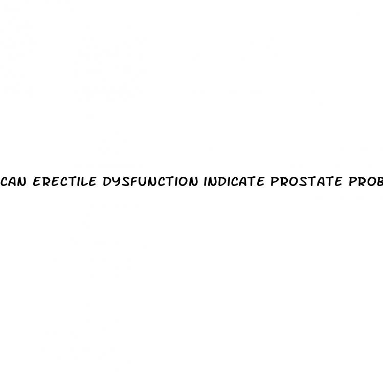 can erectile dysfunction indicate prostate problems