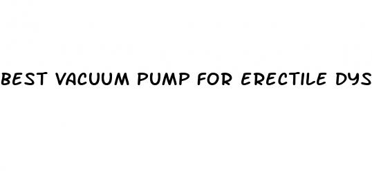 best vacuum pump for erectile dysfunction uk