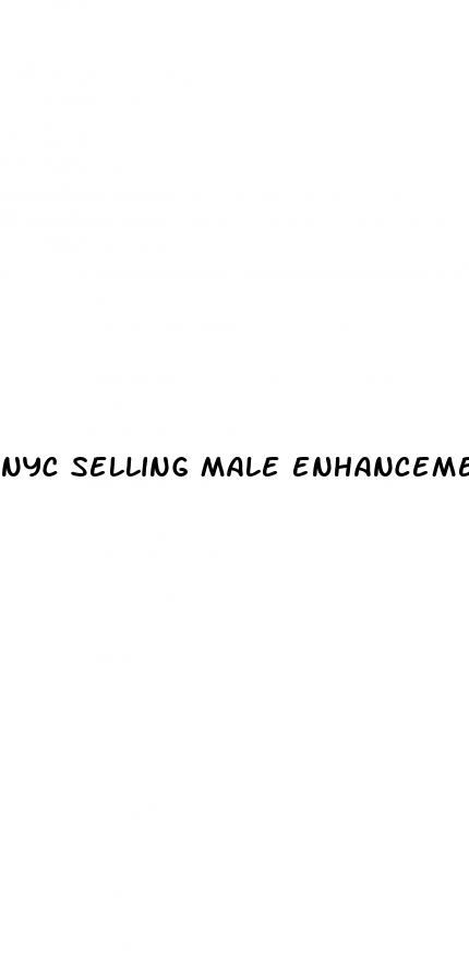 nyc selling male enhancement pills