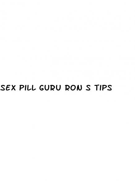 sex pill guru ron s tips