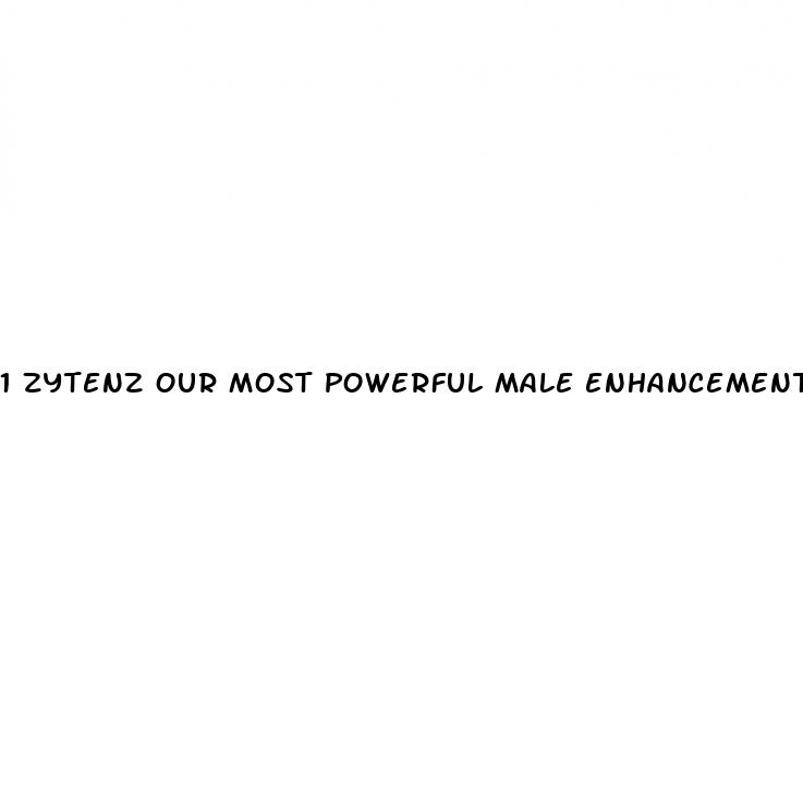 1 zytenz our most powerful male enhancement product