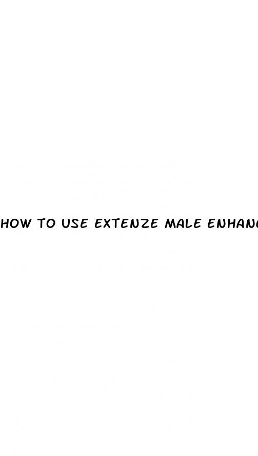 how to use extenze male enhancement