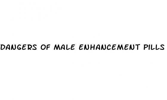 dangers of male enhancement pills