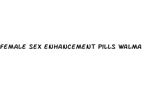 female sex enhancement pills walmart