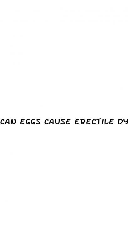 can eggs cause erectile dysfunction