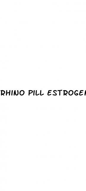 rhino pill estrogen effects