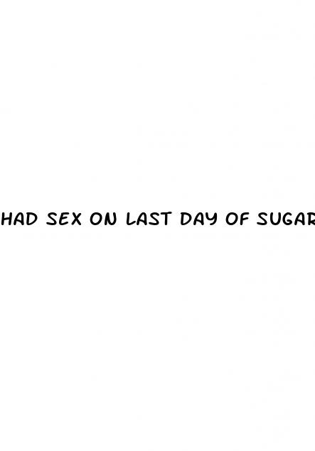 had sex on last day of sugar pill