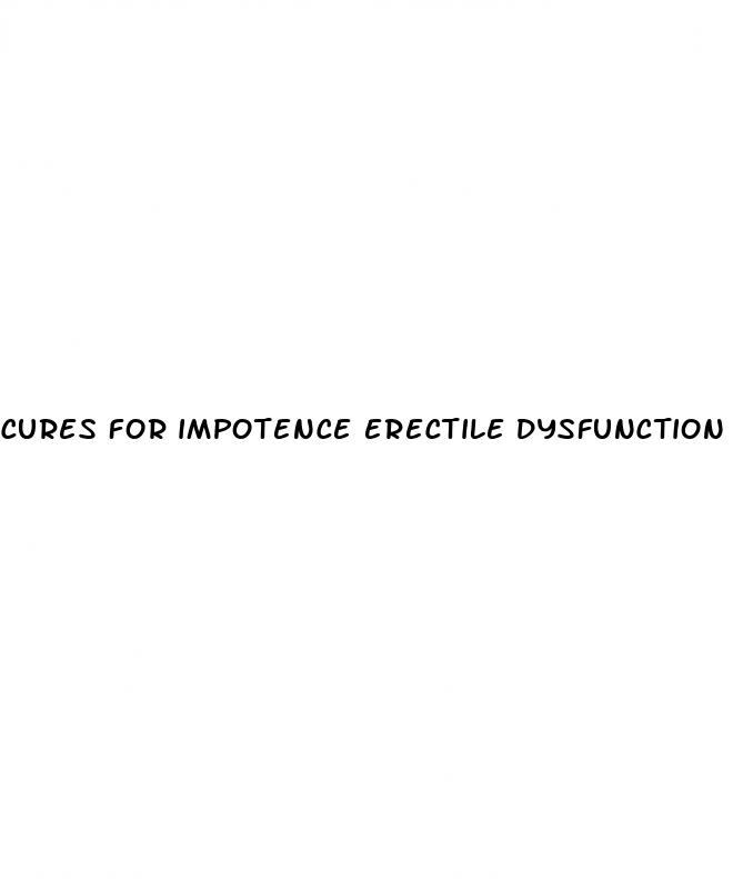 cures for impotence erectile dysfunction