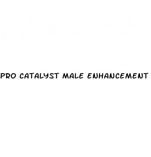 pro catalyst male enhancement