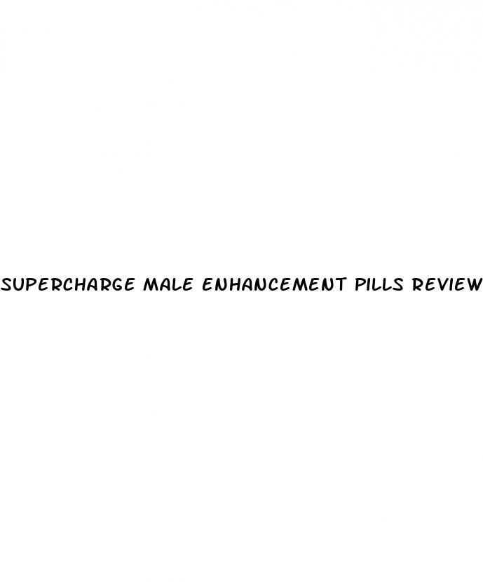 supercharge male enhancement pills reviews