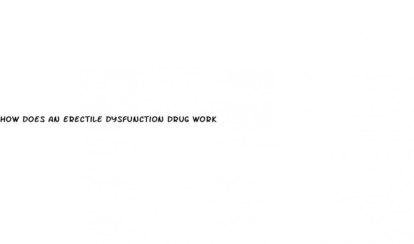 how does an erectile dysfunction drug work