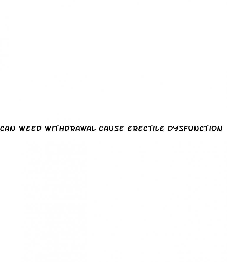 can weed withdrawal cause erectile dysfunction