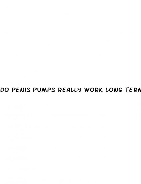 do penis pumps really work long term