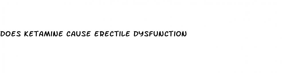 does ketamine cause erectile dysfunction