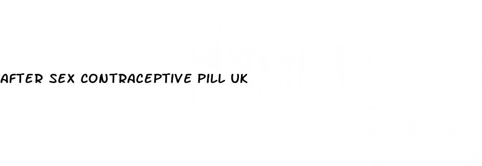 after sex contraceptive pill uk