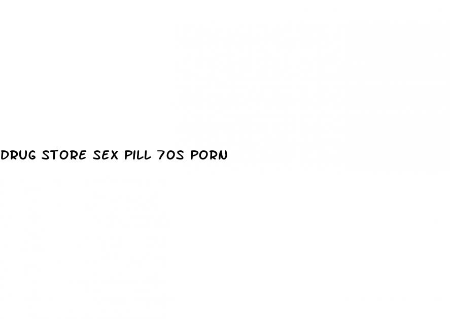 drug store sex pill 70s porn