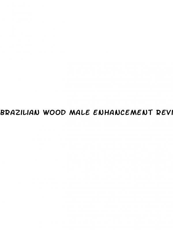 brazilian wood male enhancement review