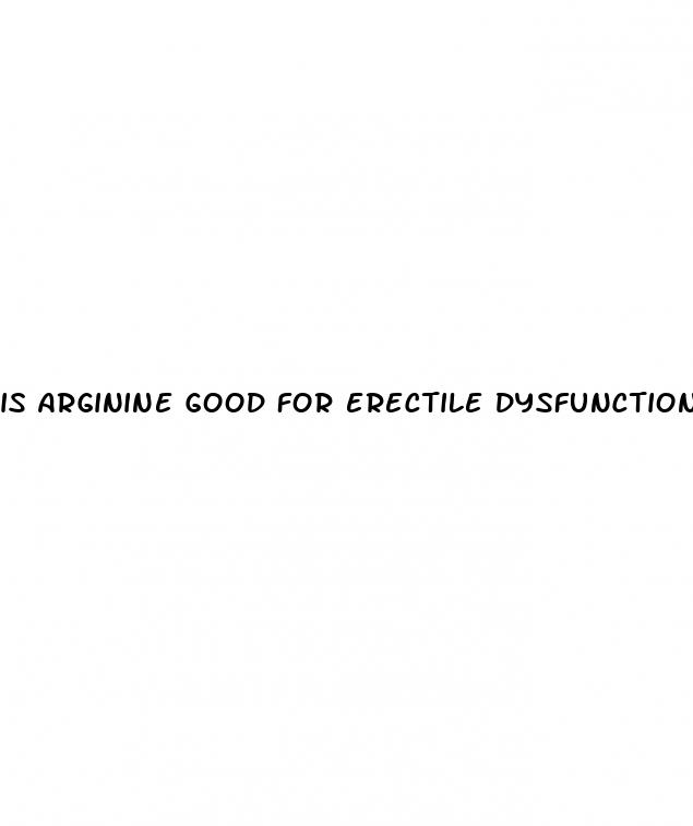 is arginine good for erectile dysfunction