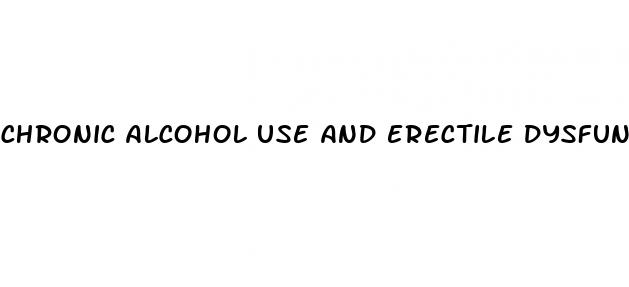 chronic alcohol use and erectile dysfunction