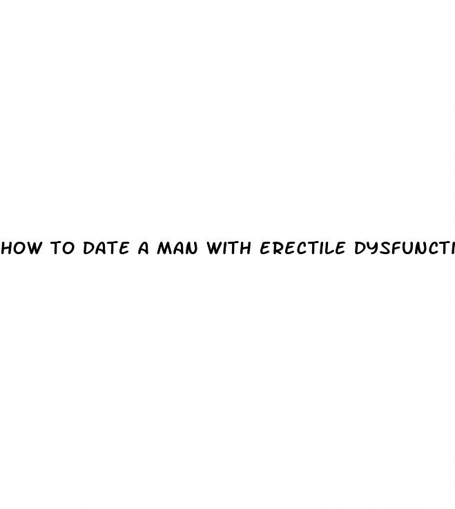 how to date a man with erectile dysfunction