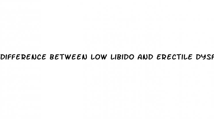 difference between low libido and erectile dysfunction