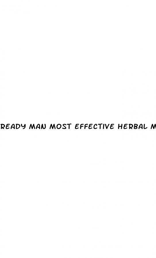 ready man most effective herbal male enhancement pill