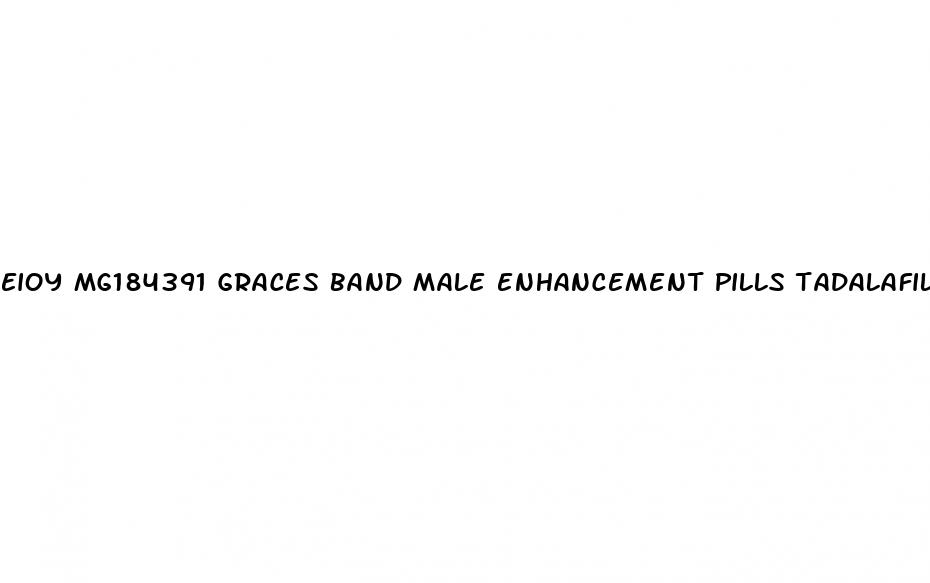 eioy mg184391 graces band male enhancement pills tadalafil