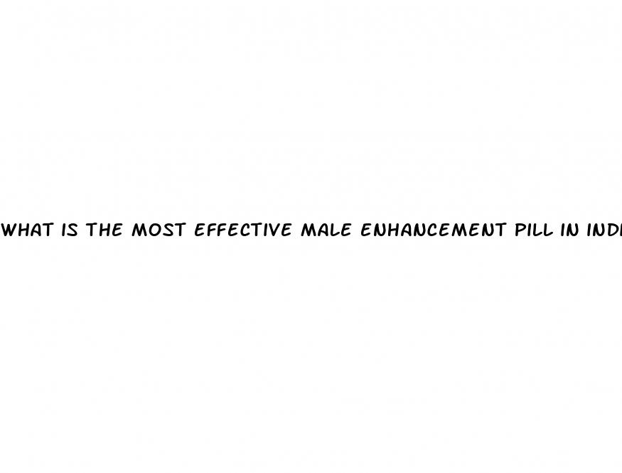 what is the most effective male enhancement pill in india