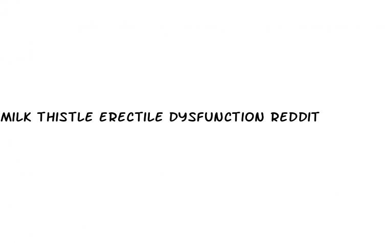 milk thistle erectile dysfunction reddit