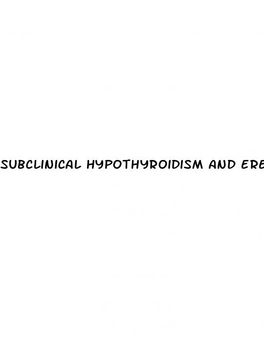 subclinical hypothyroidism and erectile dysfunction