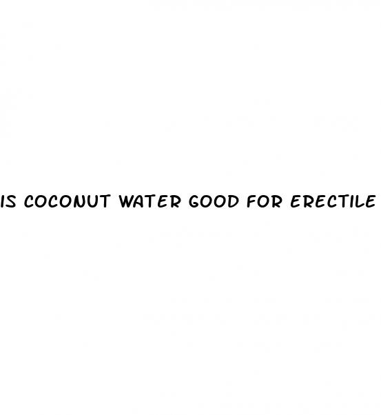 is coconut water good for erectile dysfunction