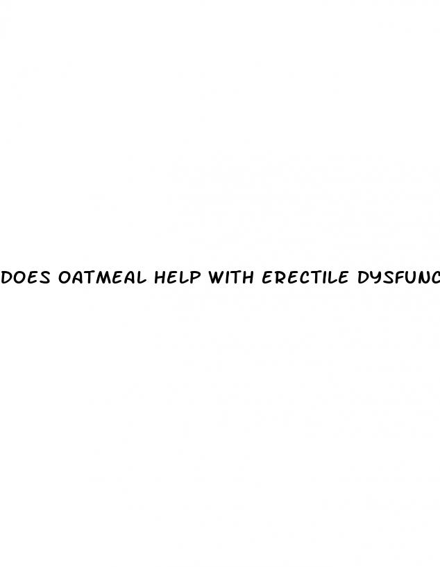 does oatmeal help with erectile dysfunction