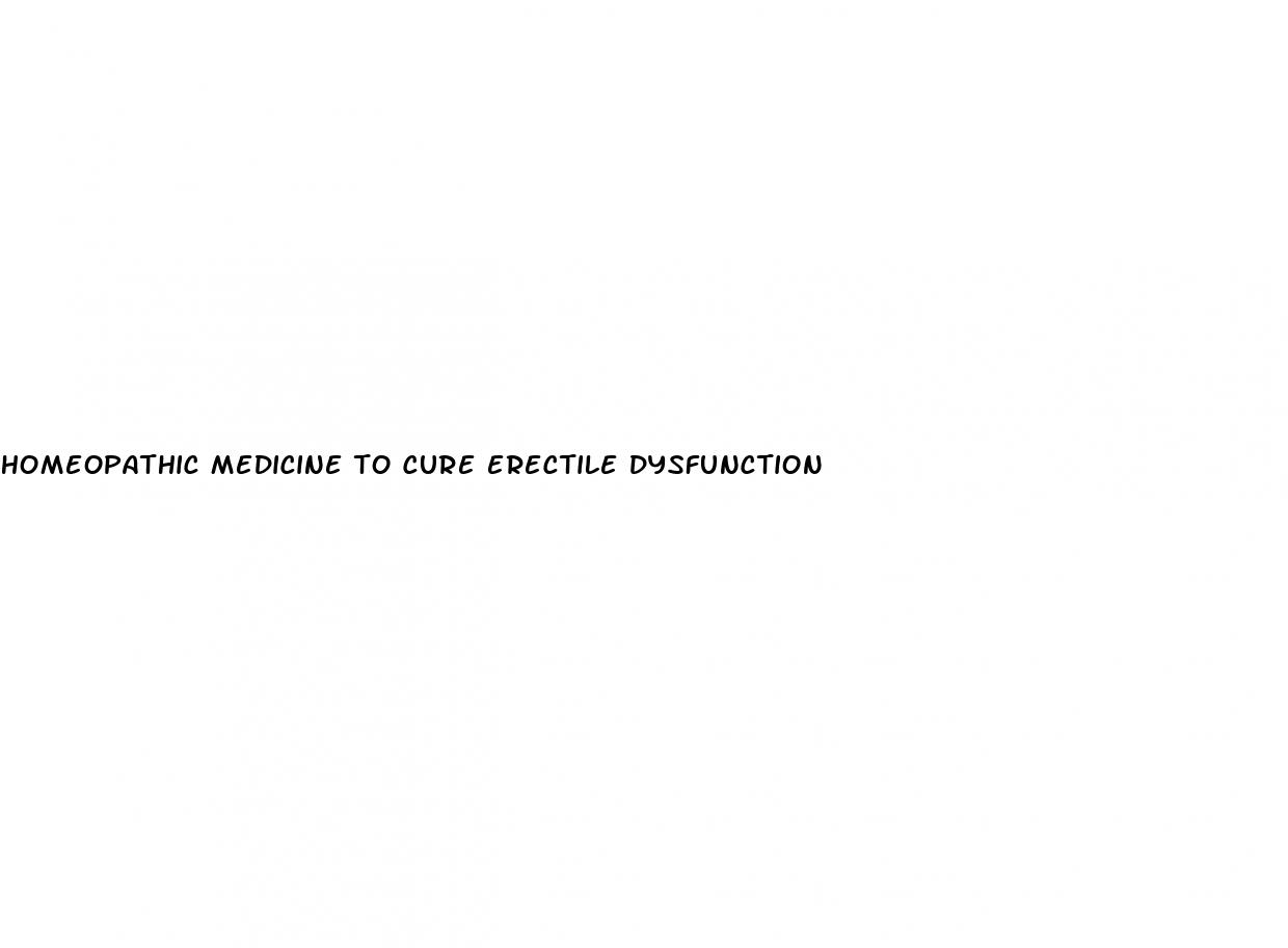 homeopathic medicine to cure erectile dysfunction